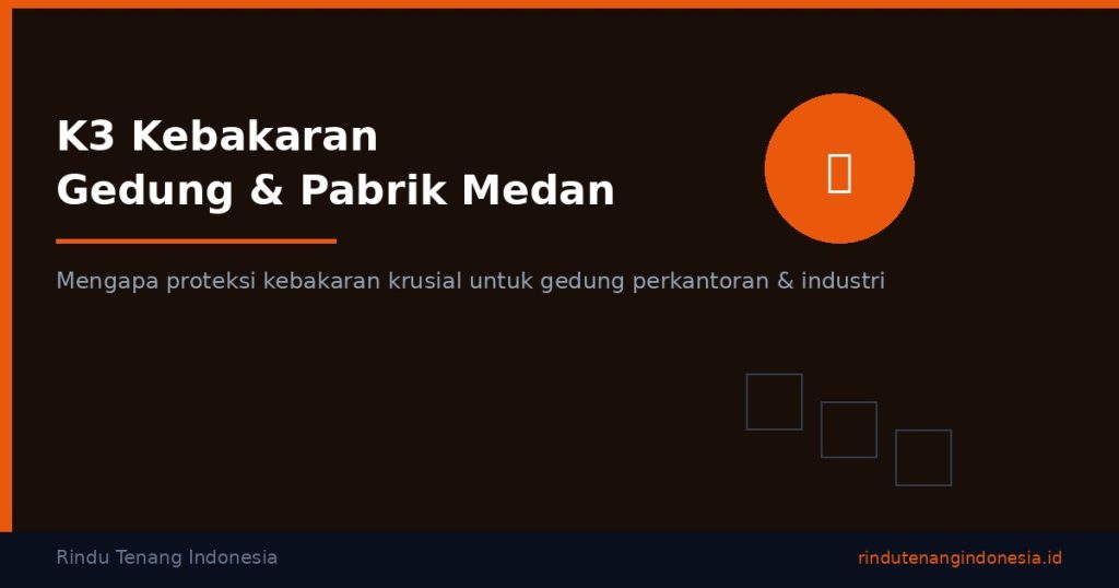K3 pekerjaan panas di Medan