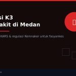 'Panduan Sertifikasi K3 Rumah Sakit di Medan: Standar Akreditasi KARS & Regulasi