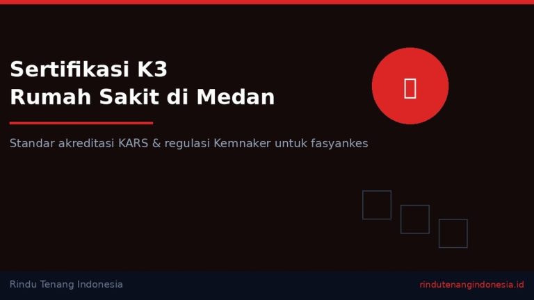 ‘Panduan Sertifikasi K3 Rumah Sakit di Medan: Standar Akreditasi KARS & Regulasi